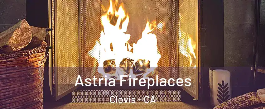  Astria Fireplaces Clovis - CA
