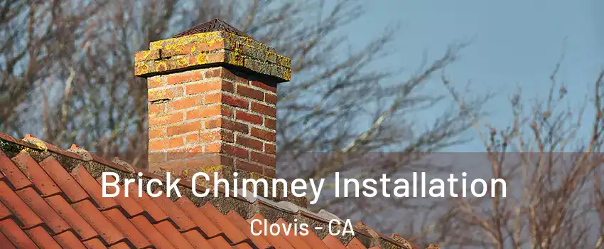  Brick Chimney Installation Clovis - CA