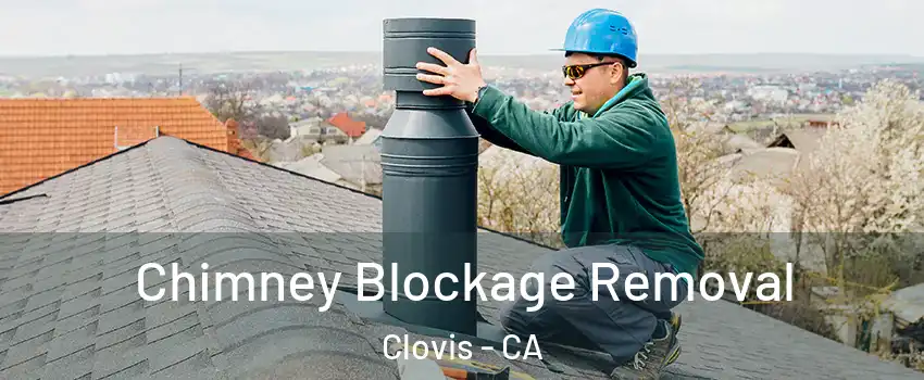  Chimney Blockage Removal Clovis - CA