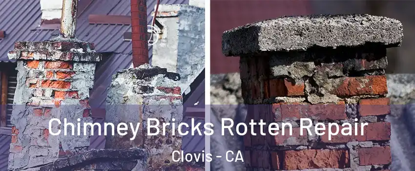  Chimney Bricks Rotten Repair Clovis - CA