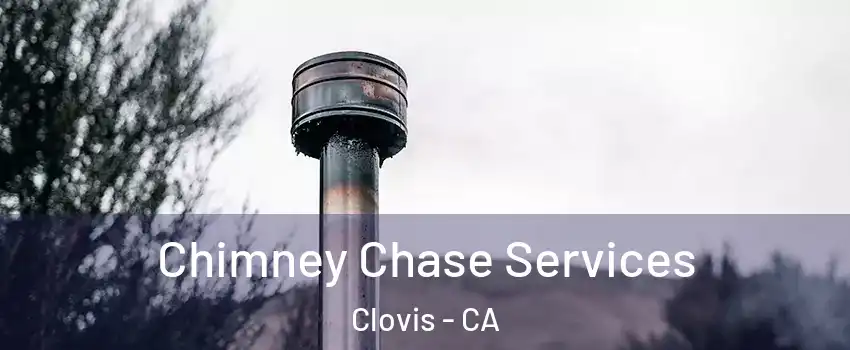  Chimney Chase Services Clovis - CA