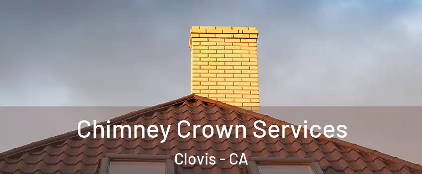  Chimney Crown Services Clovis - CA