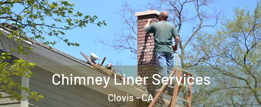  Chimney Liner Services Clovis - CA