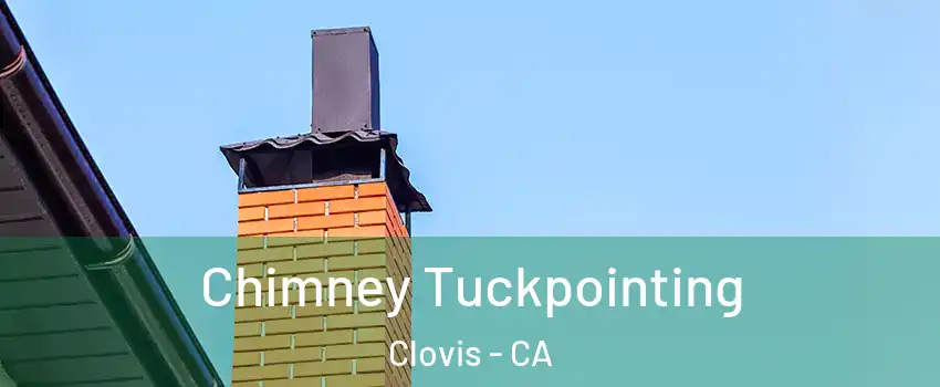  Chimney Tuckpointing Clovis - CA