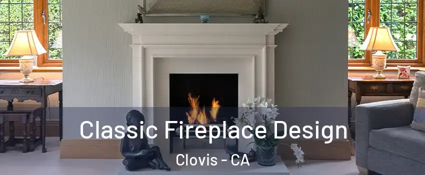  Classic Fireplace Design Clovis - CA