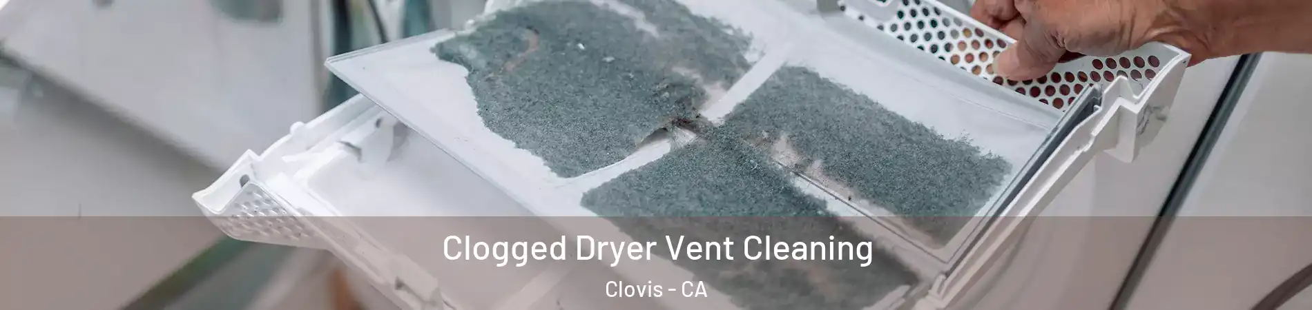  Clogged Dryer Vent Cleaning Clovis - CA