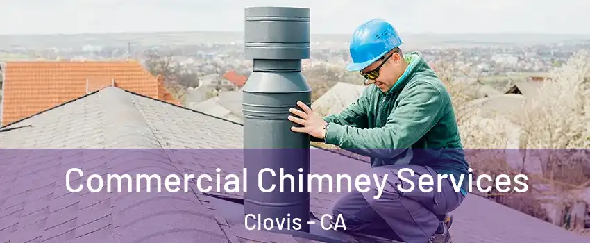  Commercial Chimney Services Clovis - CA