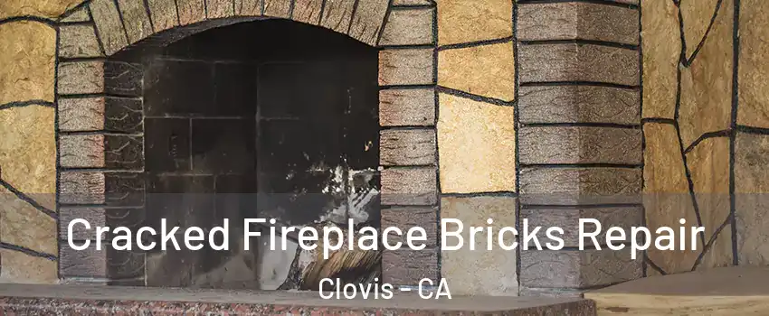  Cracked Fireplace Bricks Repair Clovis - CA