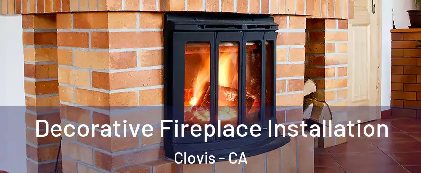  Decorative Fireplace Installation Clovis - CA