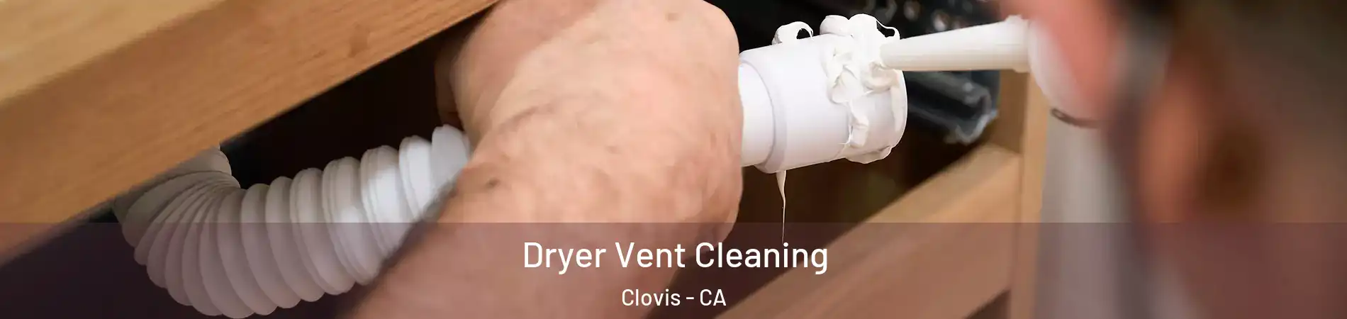  Dryer Vent Cleaning Clovis - CA