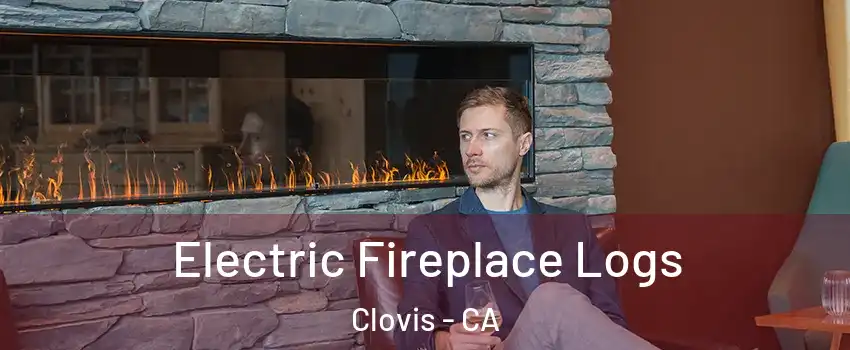  Electric Fireplace Logs Clovis - CA