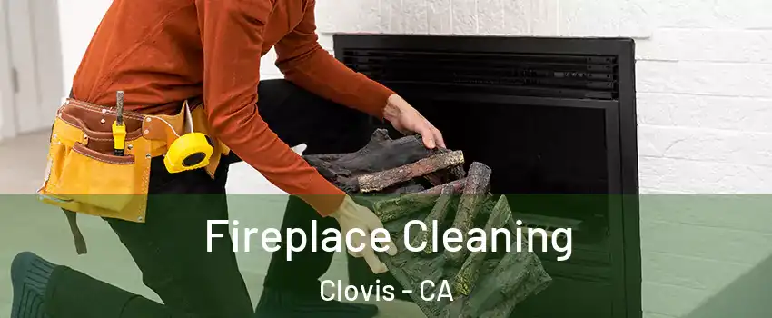 Fireplace Cleaning Clovis - CA
