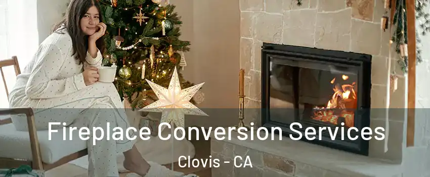  Fireplace Conversion Services Clovis - CA