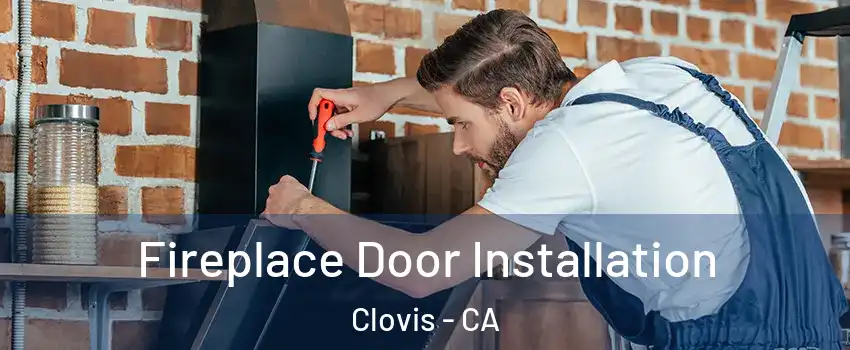  Fireplace Door Installation Clovis - CA
