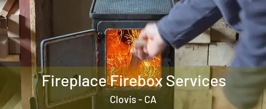  Fireplace Firebox Services Clovis - CA