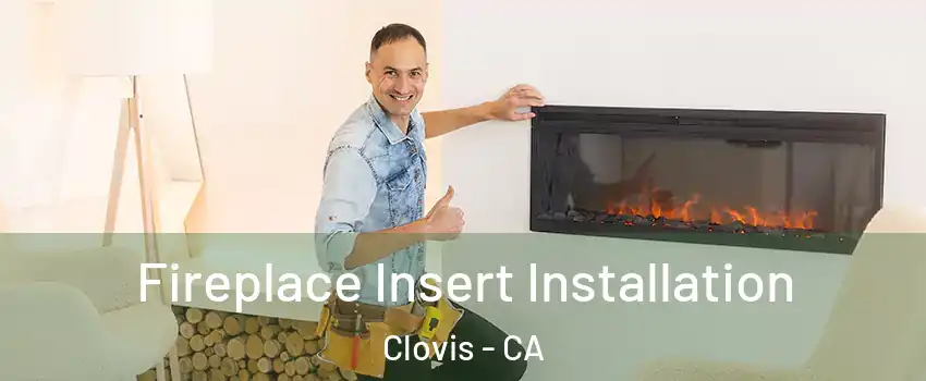  Fireplace Insert Installation Clovis - CA