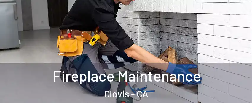 Fireplace Maintenance Clovis - CA