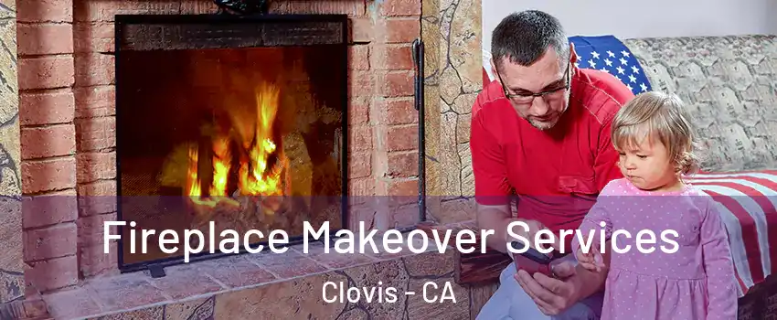  Fireplace Makeover Services Clovis - CA