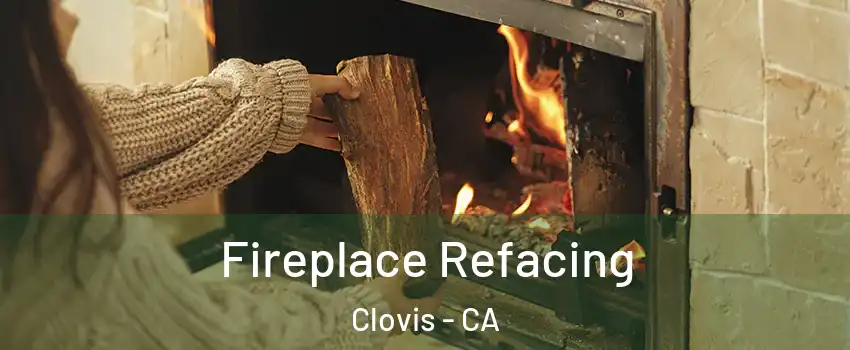  Fireplace Refacing Clovis - CA