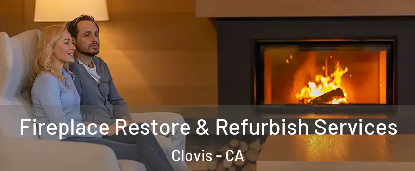  Fireplace Restore & Refurbish Services Clovis - CA