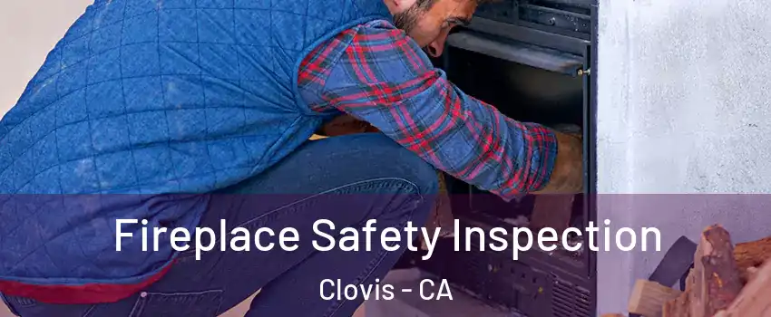  Fireplace Safety Inspection Clovis - CA