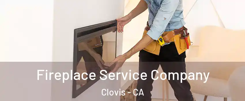  Fireplace Service Company Clovis - CA