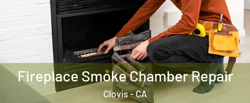  Fireplace Smoke Chamber Repair Clovis - CA