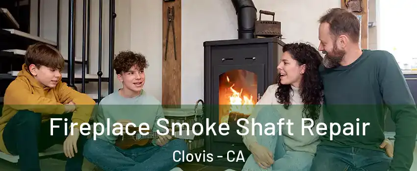  Fireplace Smoke Shaft Repair Clovis - CA