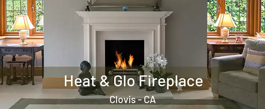  Heat & Glo Fireplace Clovis - CA