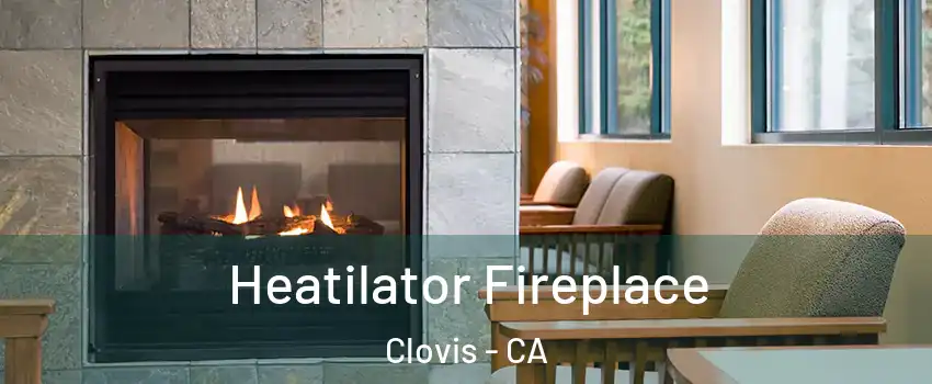  Heatilator Fireplace Clovis - CA