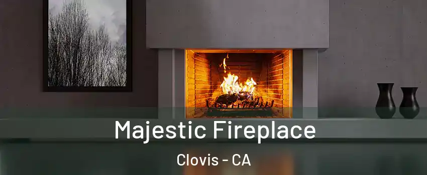 Majestic Fireplace Clovis - CA