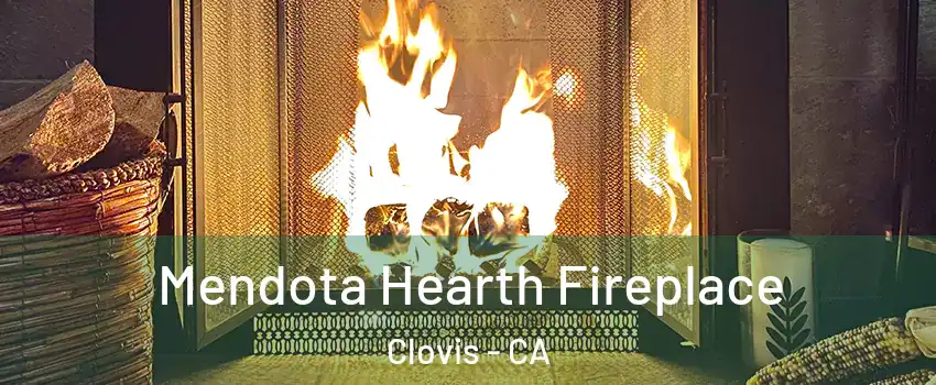  Mendota Hearth Fireplace Clovis - CA