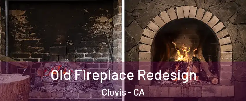  Old Fireplace Redesign Clovis - CA