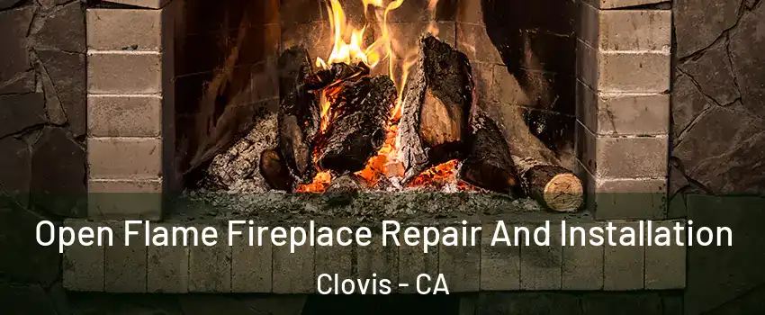  Open Flame Fireplace Repair And Installation Clovis - CA
