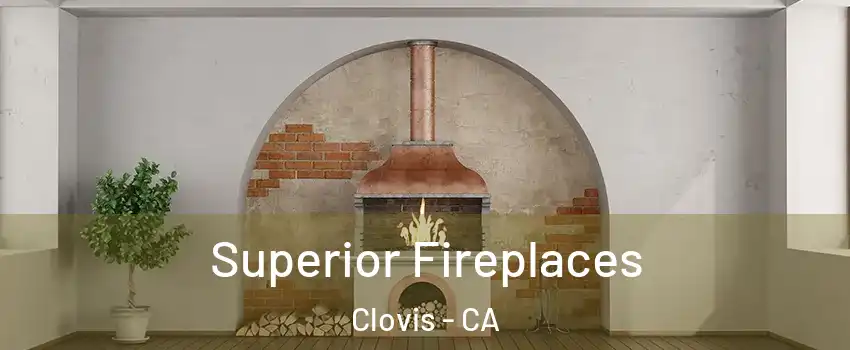  Superior Fireplaces Clovis - CA