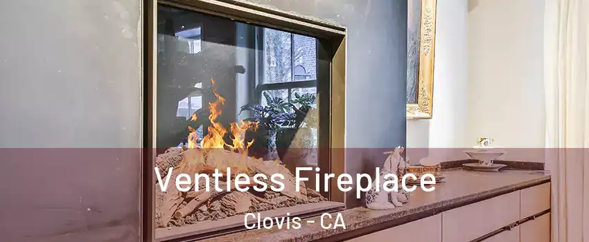 Ventless Fireplace Clovis - CA