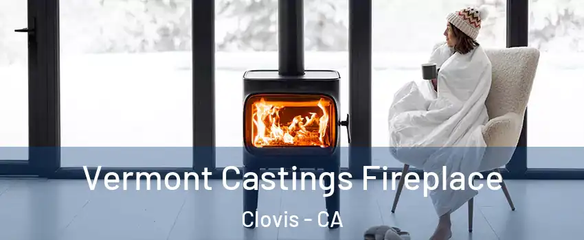  Vermont Castings Fireplace Clovis - CA